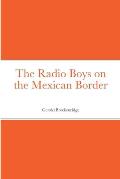The Radio Boys on the Mexican Border