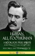 Human, All Too Human, A Book for Free Spirits: Books One and Two, Complete with Notes (Hardcover)