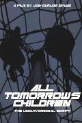 All Tomorrow's Children: The Uncut, Original Screenplay
