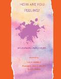How Are You Feeling?: My Journaling Journey Volume I