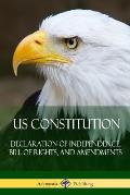 US Constitution: Declaration of Independence, Bill of Rights, and Amendments