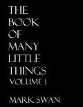 The Book Of Many Little Things Volume 1