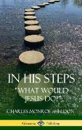 In His Steps: What would Jesus do? (Hardcover)