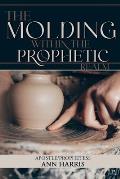 The Molding within the Prophetic Realm