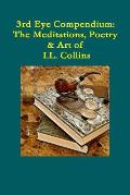 Third Eye Compendium: The Meditations, Poetry & Art of I.L. Collins