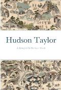 Hudson Taylor: A Retrospective In His Own Words