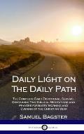 Daily Light on The Daily Path: The Complete Daily Devotional Classic, Containing Two Biblical Meditations and Prayers for Every Morning and Evening o