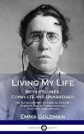 Living My Life: Both Volumes, Complete and Unabridged; The Autobiography of a Social Activist, Women's Rights Campaigner and Political