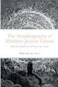 The Autobiography of Madame Jeanne Guyon: Parts I and II Revised and Expanded Version