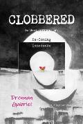 Clobbered: An Unbelievable Story Be-Coming Innocence