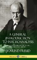 A General Introduction to Psychoanalysis: A History of Psychoanalytic Theory, Treatment and Therapy (Hardcover)
