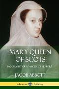 Mary Queen of Scots: Biography of a Maker of History