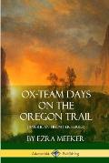 Ox-Team Days on the Oregon Trail (American Frontier Series)
