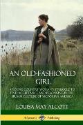 An Old-Fashioned Girl: A Young Country Woman's Struggle to Find Acceptance and Belonging in the Urban Culture of Victorian America