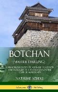 Botchan (Master Darling): A Humorous Story of Japanese Tradition and Morality in a Matsuyama on the Cusp of Modernity (Hardcover)