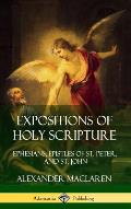 Expositions of Holy Scripture: Ephesians, Epistles of St. Peter, and St. John (Hardcover)