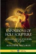 Expositions of Holy Scripture: Ephesians, Epistles of St. Peter, and St. John