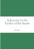 A Journey to the Centre of the Earth: by Jules Verne