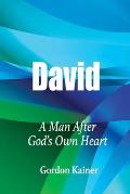 David: A Man After God's Own Heart
