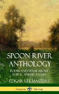 Spoon River Anthology: Poems and Verse About Rural American Life (Hardcover)
