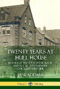 Twenty Years at Hull House: History of the Settlement House and Social Reformism in Chicago's West Side