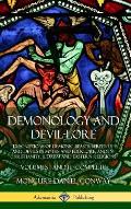 Demonology and Devil-lore: Descriptions of Demonic Beasts, Serpents and Devils in Myths and Folklore, and in Christianity, Judaism and Eastern Re