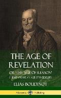 The Age of Revelation: Or 'The Age of Reason', Shewen To Be an Age of Infidelity (Hardcover)