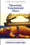 Uprooting foundational altars