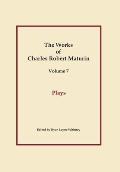 Plays, Works of Charles Robert Maturin, Vol. 7