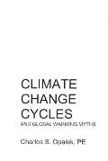Climate Change Cycles: And Global Warming Myths