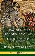Romanism and the Reformation: From the Standpoint of Prophecy (Hardcover)