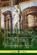The Ancient City: A Study of the Religion, Laws, and Cultural Institutions of Greece and Rome