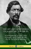 The Life and Adventures of James P. Beckwourth: Mountaineer, Scout, and Pioneer, and Chief of the Crow Nation of Indians (Hardcover)