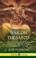 War on the Saints: A History of Satanic Deceptions in Christianity and the Conflict Between Good and Evil (Hardcover)