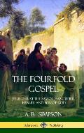 The Fourfold Gospel: Jesus Christ the Savior, Sanctifier, Healer and Son of God (Hardcover)