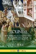 Holiness: How Authentic Faith in Jesus Christ is the Truth and Power of Christian Sanctification