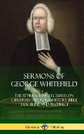 Sermons of George Whitefield: The 57 Preaching Lectures on Christian Theology, History, Bible Doctrine and Prophecy, Complete (Hardcover)