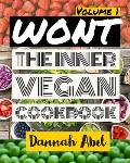 Wont: The Inner Vegan Cookbook: Volume 1