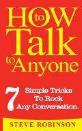 How To Talk To Anyone: 7 Simple Tricks To Master Conversations
