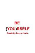 Be (You)rself: Creativity has no limits