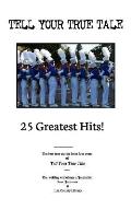 Tell Your True Tale: 25 Greatest Hits!