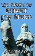 The Story of Robert the Bruce