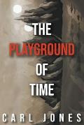 The Playground of Time