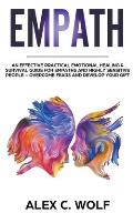 Empath: An Effective Practical Emotional Healing & Survival Guide for Empaths and Highly Sensitive People - Overcome Your Fear