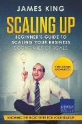 Scaling Up - Beginner's Guide To Scaling Your Business: Economies of Scale - Knowing the right steps for your business startup