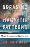 Breaking Your Magnetic Patterns