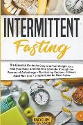 Intermittent Fasting: The Essential Ketogenic Diet for Beginners Guide for Weight Loss, Heal your Body and Living Keto Lifestyle - Plus Quic