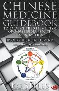 Chinese Medicine Guidebook Essential Oils to Balance the Metal Element & Organ Meridians