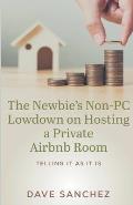 The Newbie's Non-PC Lowdown on Hosting a Private Airbnb Room