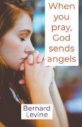 When You Pray, God Sends Angels